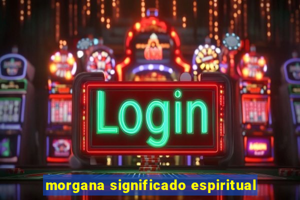 morgana significado espiritual